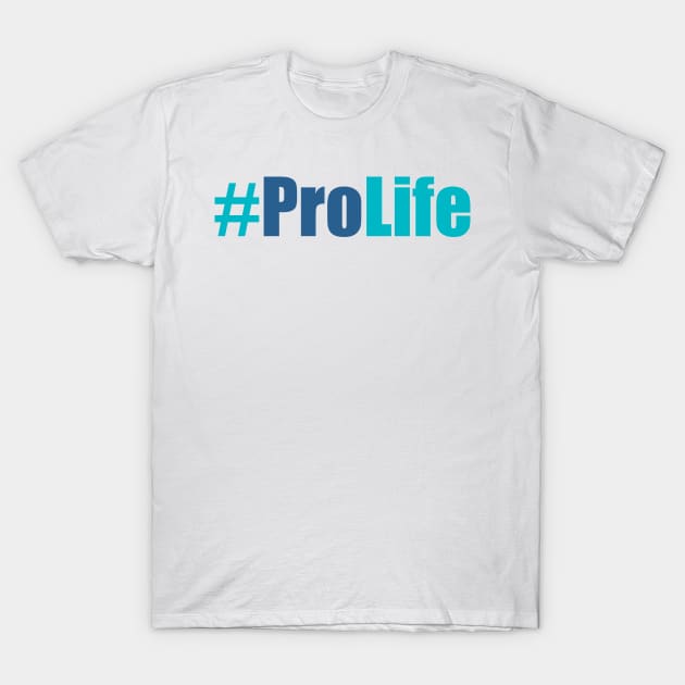 Pro Life Hashtag T-Shirt by greenoriginals